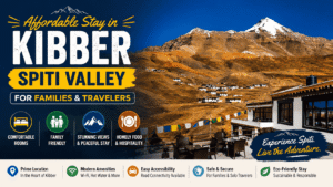 Affordable Stay in Kibber Spiti Valley for Families & Travelers